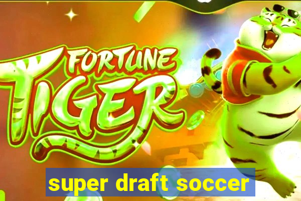 super draft soccer